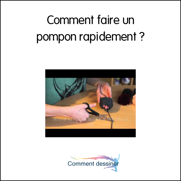 Comment faire un pompon rapidement